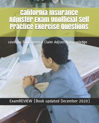 Book cover for California Insurance Adjuster Exam Unofficial Self Practice Exercise Questions