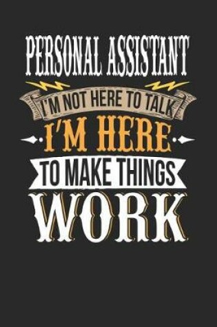 Cover of Personal Assistant I'm Not Here to Talk I'm Here to Make Things Work