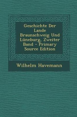 Cover of Geschichte Der Lande Braunschweig Und Luneburg, Zweiter Band
