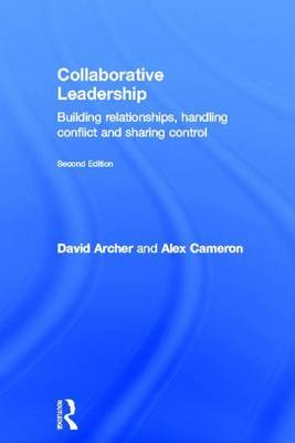 Book cover for Collaborative Leadership: Building Relationships, Sharing Control and Handling Conflict: Building Relationships, Handling Conflict and Sharing Control