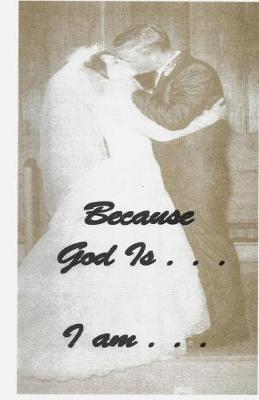 Cover of Because God Is . . . I am