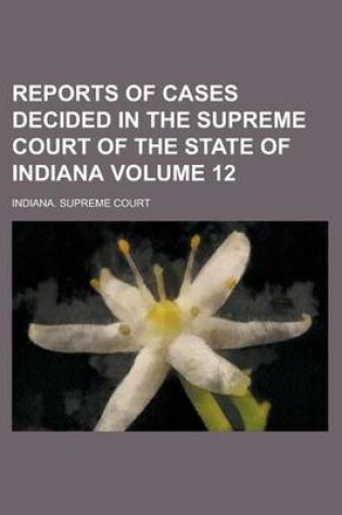 Cover of Reports of Cases Decided in the Supreme Court of the State of Indiana Volume 12