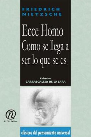 Cover of Ecce Homo. Cmo Se Llega a Ser Lo Que Se Es