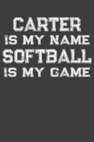 Cover of Carter Is My Name Softball Is My Game