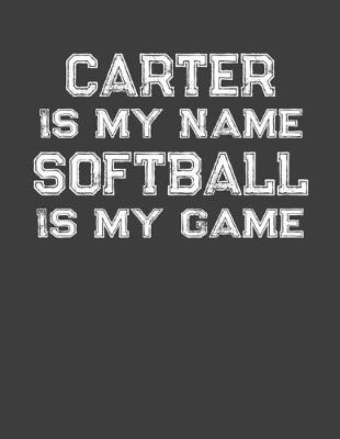 Book cover for Carter Is My Name Softball Is My Game