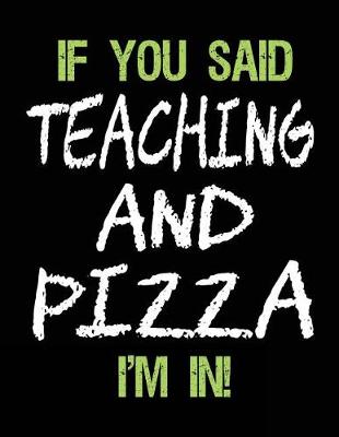 Book cover for If You Said Teaching and Pizza I'm in