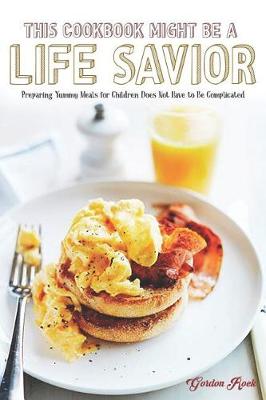 Book cover for This Cookbook Might Be a Life Savior