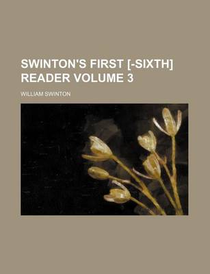 Book cover for Swinton's First [-Sixth] Reader Volume 3