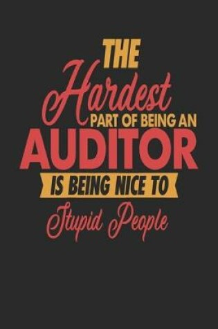 Cover of The Hardest Part Of Being An Auditor Is Being Nice To Stupid People