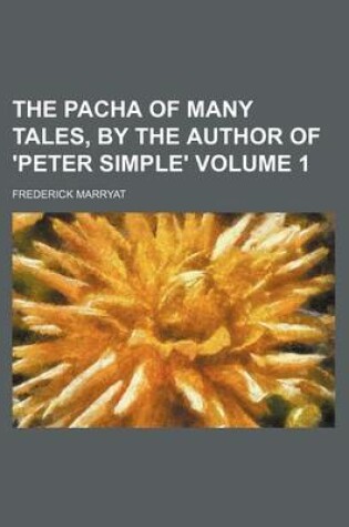 Cover of The Pacha of Many Tales, by the Author of 'Peter Simple' Volume 1