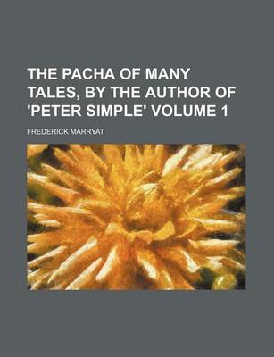 Book cover for The Pacha of Many Tales, by the Author of 'Peter Simple' Volume 1