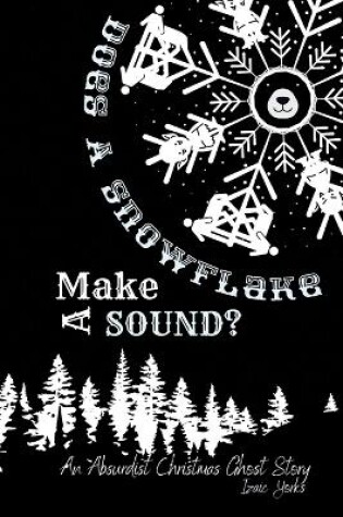 Cover of Does A Snowflake Make A Sound?