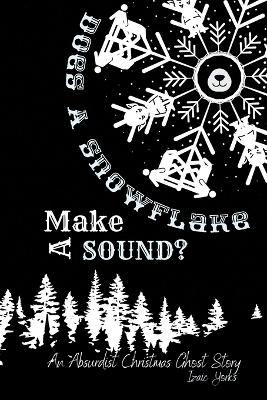 Book cover for Does A Snowflake Make A Sound?