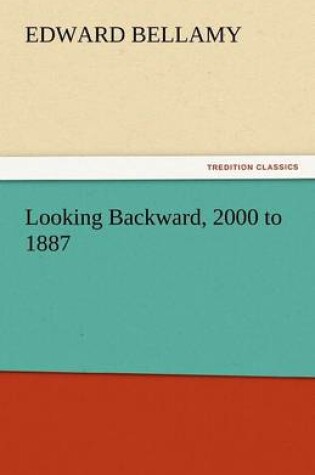 Cover of Looking Backward, 2000 to 1887