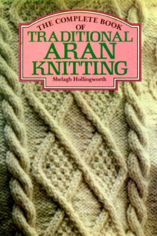 Cover of The Complete Book of Traditional Aran Knitting