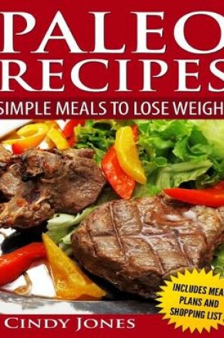 Cover of Paleo Recipes Simple Meals To Lose Weight