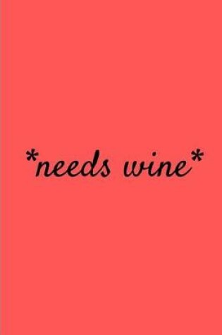 Cover of *Needs Wine*
