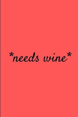 Book cover for *Needs Wine*