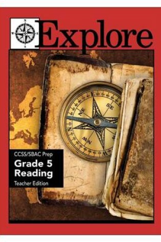 Cover of Explore Ccss/Sbac Prep Grade 5 Reading Teacher Edition