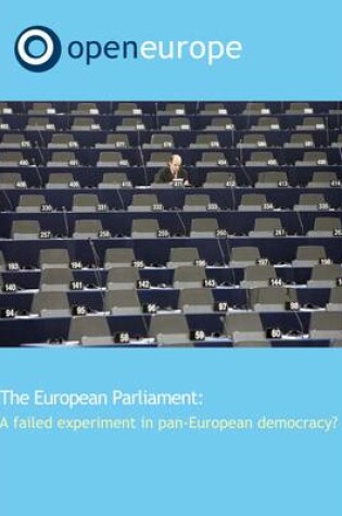 Cover of The European Parliament - A Failed Experiement in Pan European Democracy