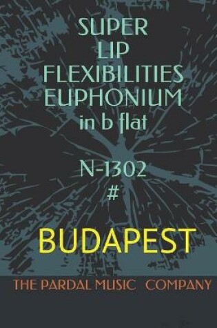 Cover of SUPER LIP FLEXIBILITIES EUPHONIUM in b flat N-1302 #