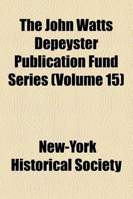 Book cover for The John Watts Depeyster Publication Fund Series Volume 15