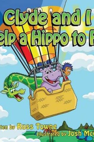 Cover of Clyde and I Help a Hippo to Fly