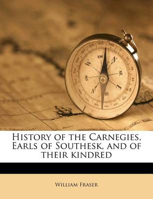 Book cover for History of the Carnegies, Earls of Southesk, and of Their Kindred Volume 2