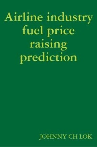 Cover of Airline Industry Fuel Price Raising Prediction