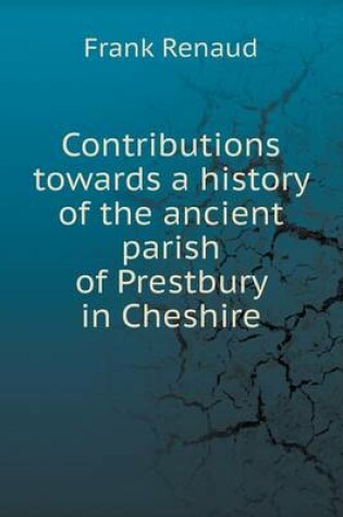 Cover of Contributions towards a history of the ancient parish of Prestbury in Cheshire