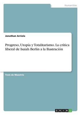 Book cover for Progreso, Utopía y Totalitarismo. La crítica liberal de Isaiah Berlin a la Ilustración