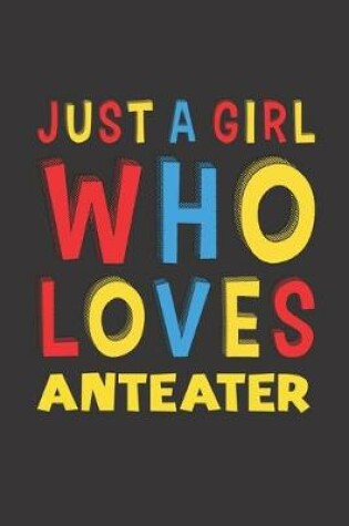 Cover of Just A Girl Who Loves Anteater