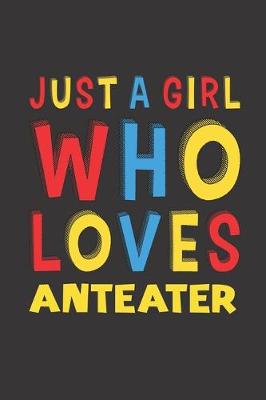 Book cover for Just A Girl Who Loves Anteater