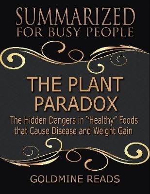 Book cover for The Plant Paradox - Summarized for Busy People: The Hidden Dangers In Healthy Foods That Cause Disease and Weight Gain