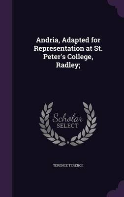 Book cover for Andria, Adapted for Representation at St. Peter's College, Radley;