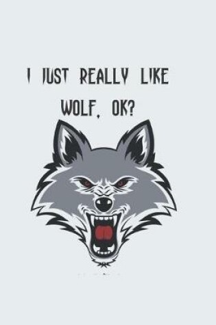 Cover of I Just Really Like Wolf, OK?