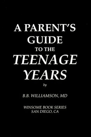 Cover of A Parent's Guide to the Teenage Years