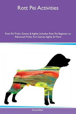 Book cover for Rott Pei Activities Rott Pei Tricks, Games & Agility Includes