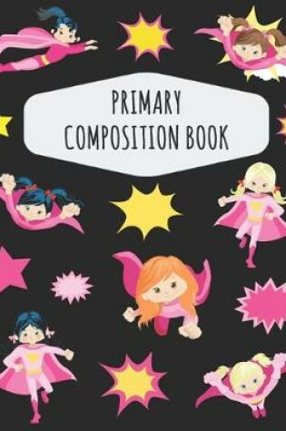 Cover of Superhero Girl Primary Composition Book