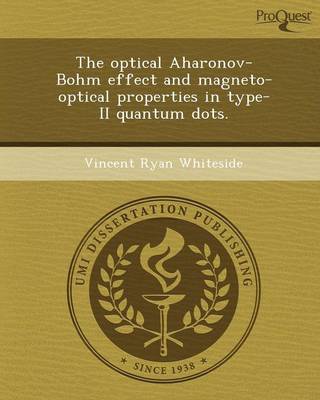 Cover of The Optical Aharonov-Bohm Effect and Magneto-Optical Properties in Type-II Quantum Dots