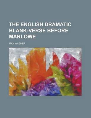 Book cover for The English Dramatic Blank-Verse Before Marlowe