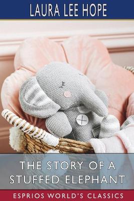 Book cover for The Story of a Stuffed Elephant (Esprios Classics)