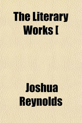 Book cover for The Literary Works [&C.]. in Which Is Included a Memoir by J. Farington