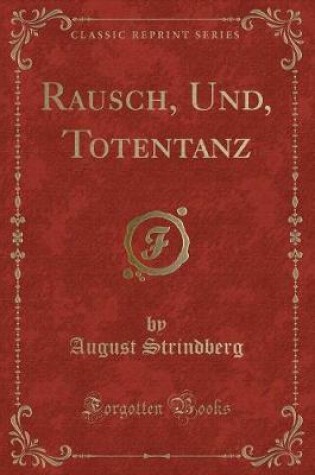 Cover of Rausch, Und, Totentanz (Classic Reprint)