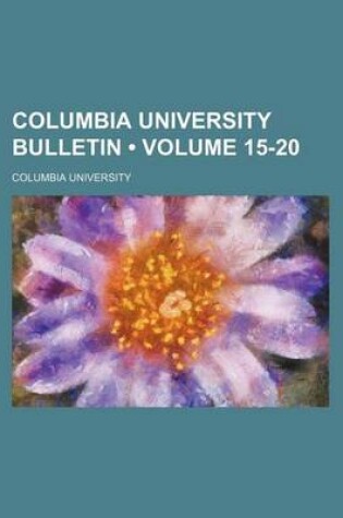 Cover of Columbia University Bulletin (Volume 15-20)