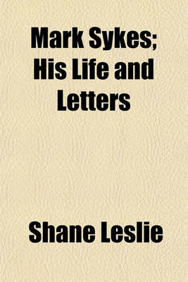 Book cover for Mark Sykes; His Life and Letters