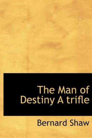 Cover of The Man of Destiny a Trifle
