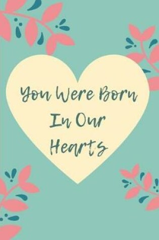 Cover of You Were Born in Our Hearts