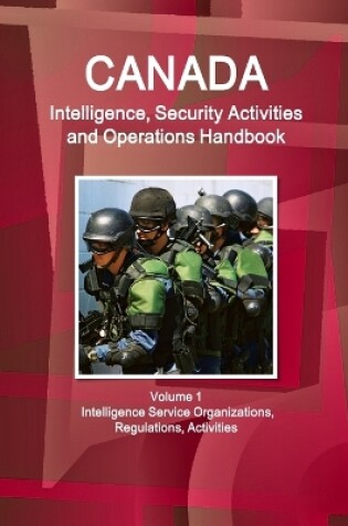 Cover of Canada Intelligence, Security Activities and Operations Handbook Volume 1 Intelligence Service Organizations, Regulations, Activities