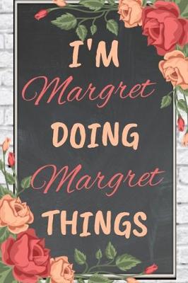 Book cover for I'm MARGARET Doing MARGARET Things personalized name notebook for girls and women